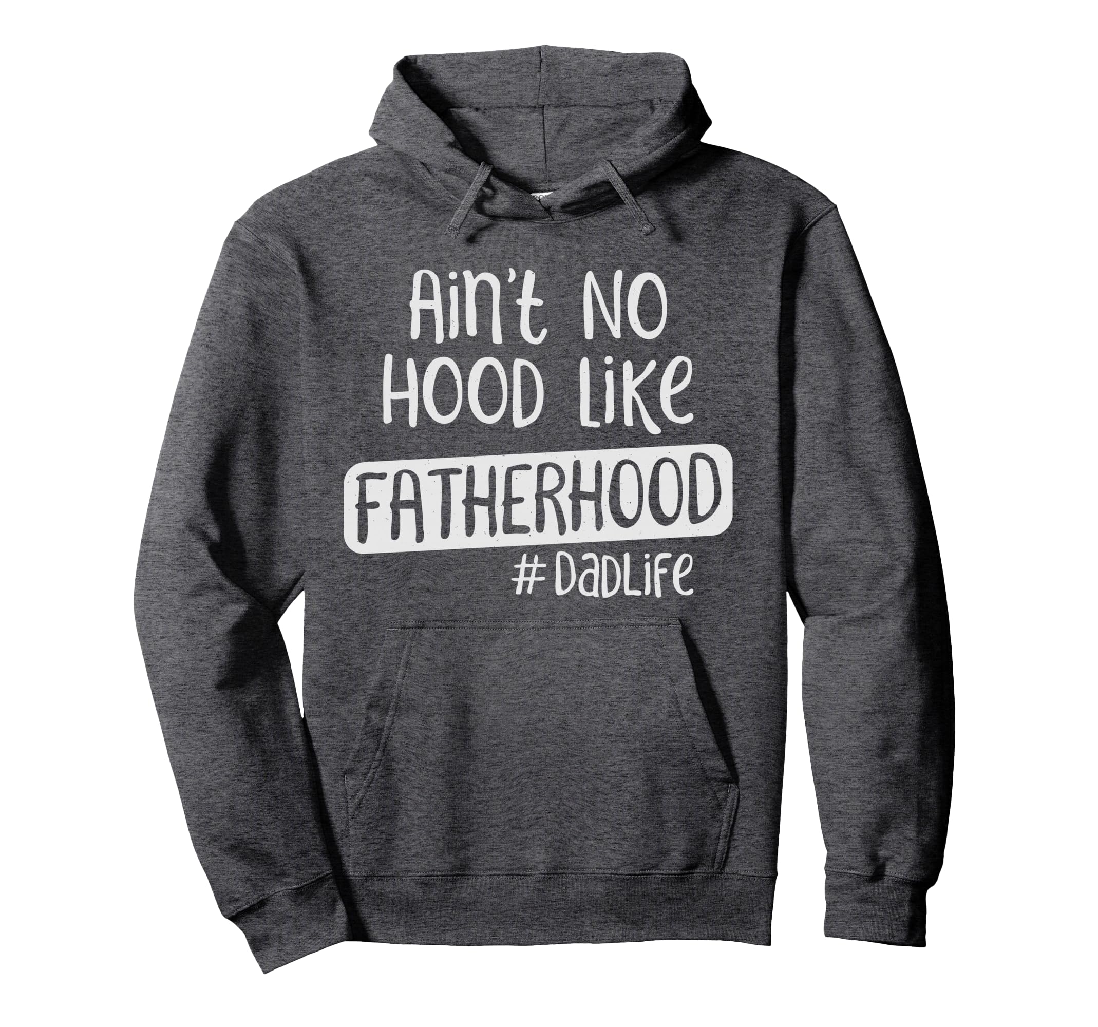 Fathers Day Aint No Hood Like Fatherhood Hoodie - Custom Art Print Unisex - T-Shirt, Sweatshirt, Hoodie