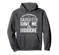 My Favorite Daughter Gave Me This Funny Hoodie - Aesthetic Graphic Unisex - T-Shirt, Sweatshirt, Hoodie