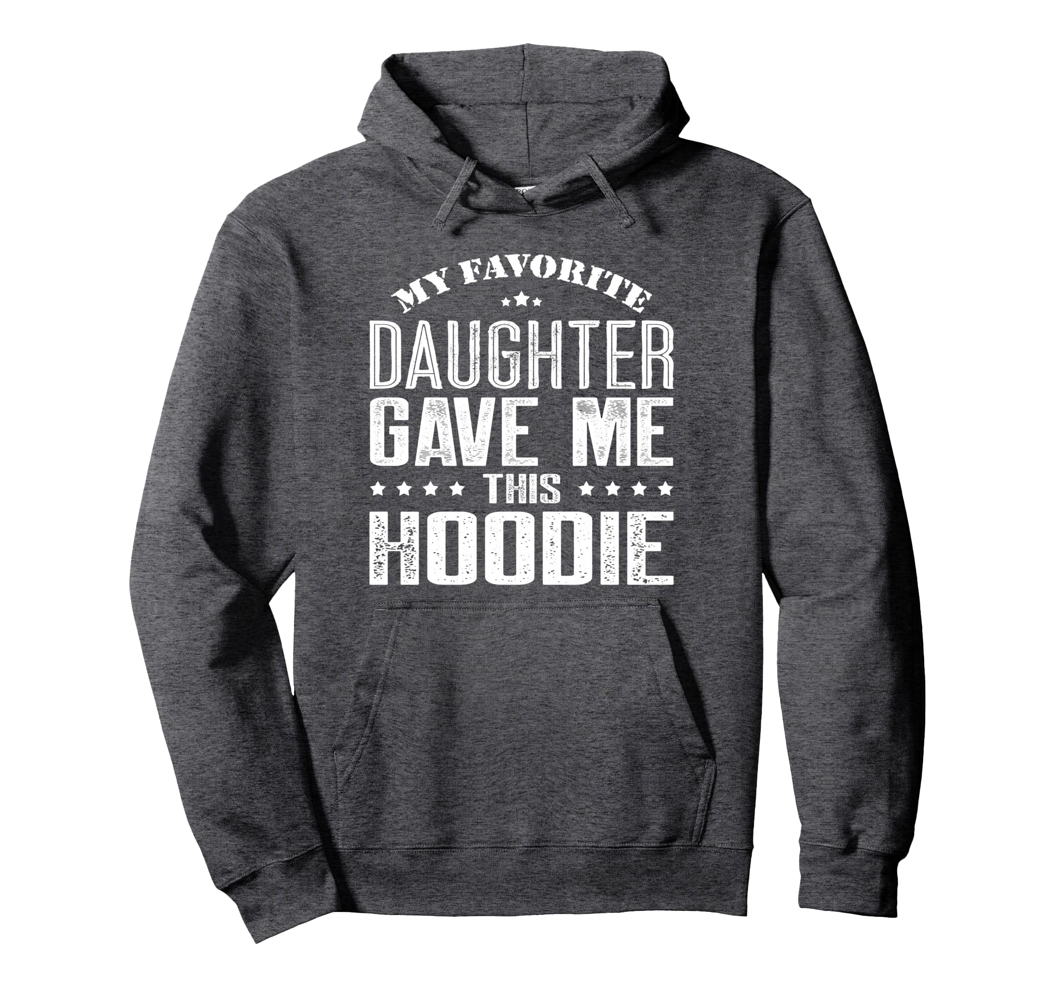 My Favorite Daughter Gave Me This Funny Hoodie - Aesthetic Graphic Unisex - T-Shirt, Sweatshirt, Hoodie