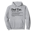 Dad Tax Definition Funny Fathers Hoodie - Casual Everyday Wear Men Women - T-Shirt, Sweatshirt, Hoodie