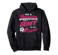 Soccer Beauty Streets Beast My Cleats Hoodie - Fun Novelty Design Men Women - T-Shirt, Sweatshirt, Hoodie