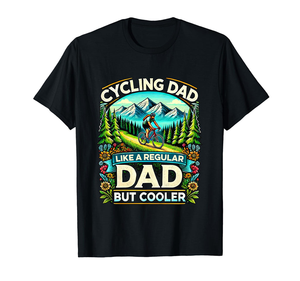 Cycling Dad Like Regular Dad But Cooler T-Shirt - Novelty Apparel Men Women - T-Shirt, Sweatshirt, Hoodie