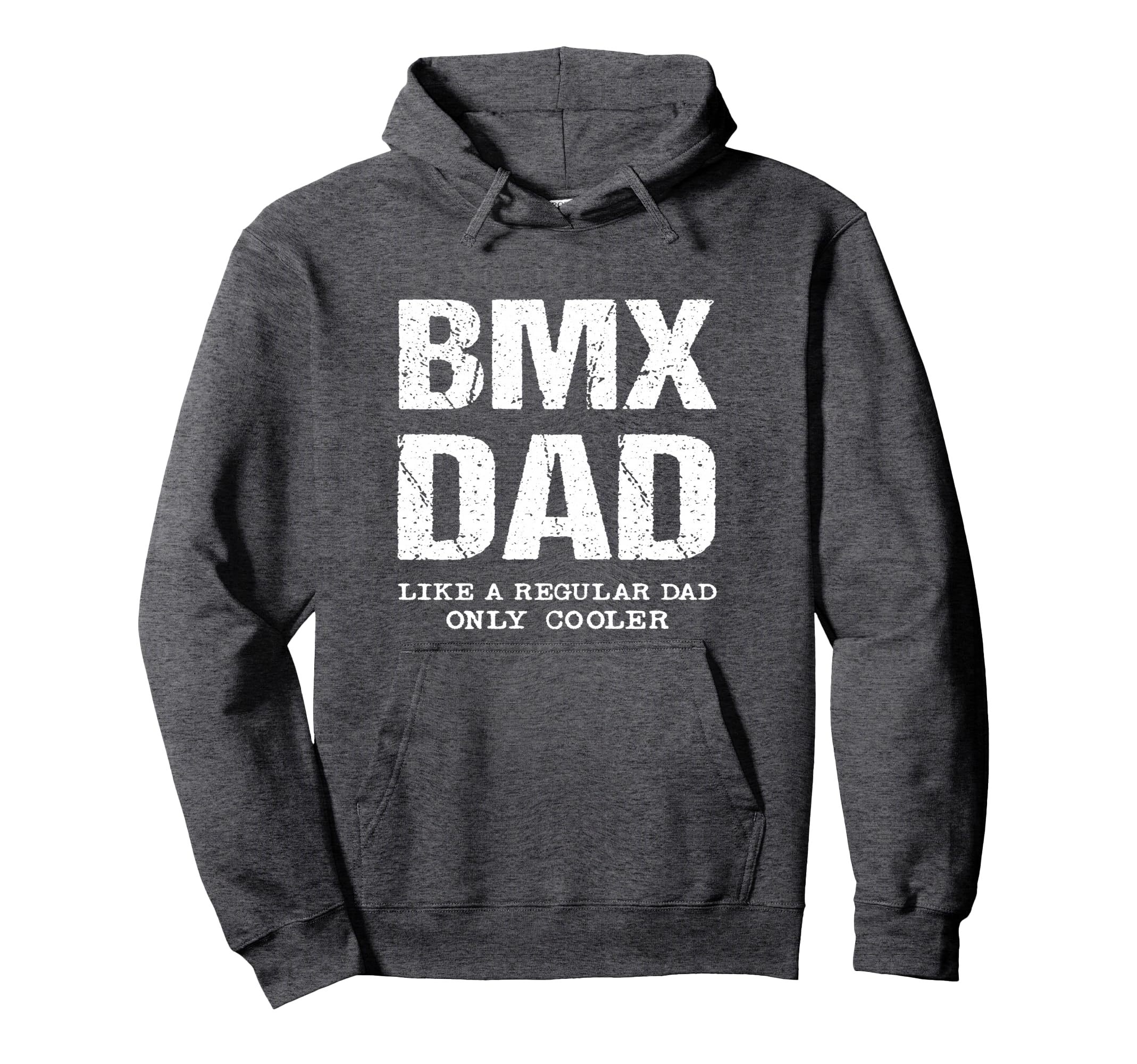 Bmx Dad Like Regular Father Only Hoodie - Casual Everyday Wear Men Women - T-Shirt, Sweatshirt, Hoodie