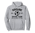 Sideline Social Club Soccer Hoodie - Casual Everyday Wear for Adults - T-Shirt, Sweatshirt, Hoodie