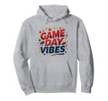 Game Day Vibes Sports Fan Celebration Hoodie - Novelty Apparel Men Women - T-Shirt, Sweatshirt, Hoodie