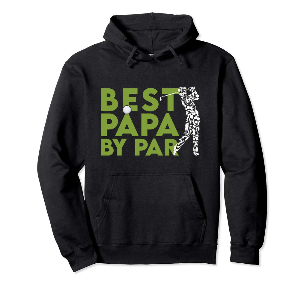 Best Papa Par Fathers Day Gift Golf Dad Hoodie - Trendy Graphic Unisex - T-Shirt, Sweatshirt, Hoodie