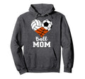 Ball Mom Funny Volleyball Soccer Basketball Hoodie - Unique Graphic Unisex - T-Shirt, Sweatshirt, Hoodie