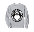 Dad Bod Behind Bump Funny Dad Sweatshirt - Novelty Apparel Unisex - T-Shirt, Sweatshirt, Hoodie