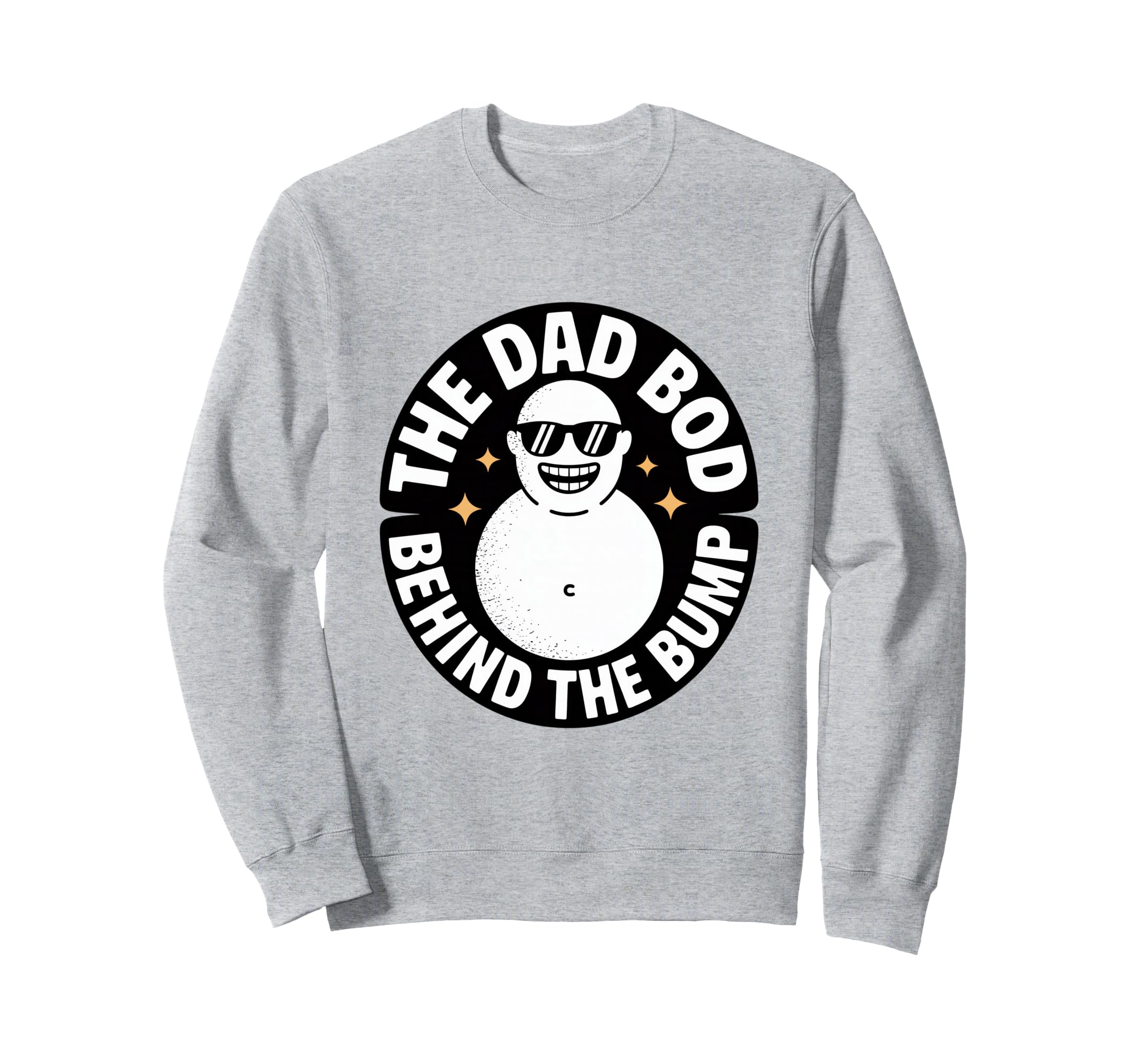 Dad Bod Behind Bump Funny Dad Sweatshirt - Novelty Apparel Unisex - T-Shirt, Sweatshirt, Hoodie