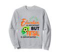 Education Is Important But Futsal Sweatshirt - Custom Art Print for Adults - T-Shirt, Sweatshirt, Hoodie
