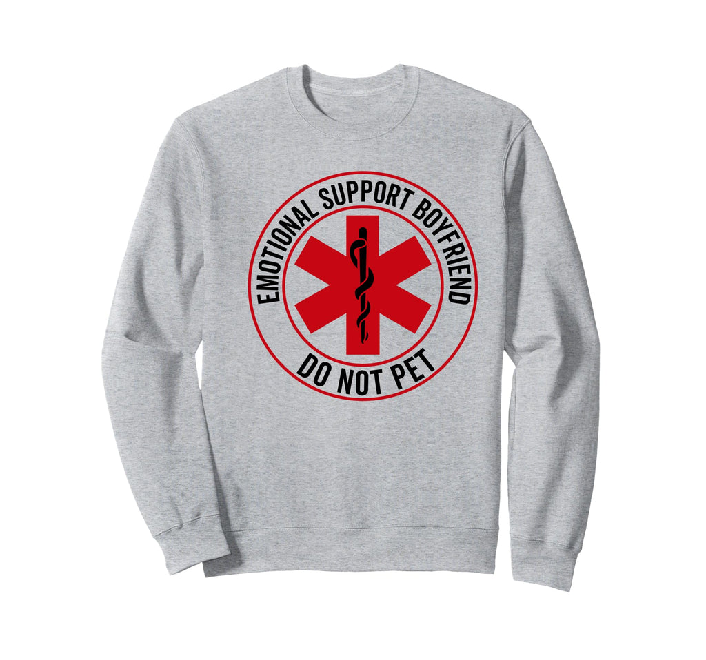 Emotional Support Boyfriend Do Not Sweatshirt - Trendy Graphic for Adults - T-Shirt, Sweatshirt, Hoodie