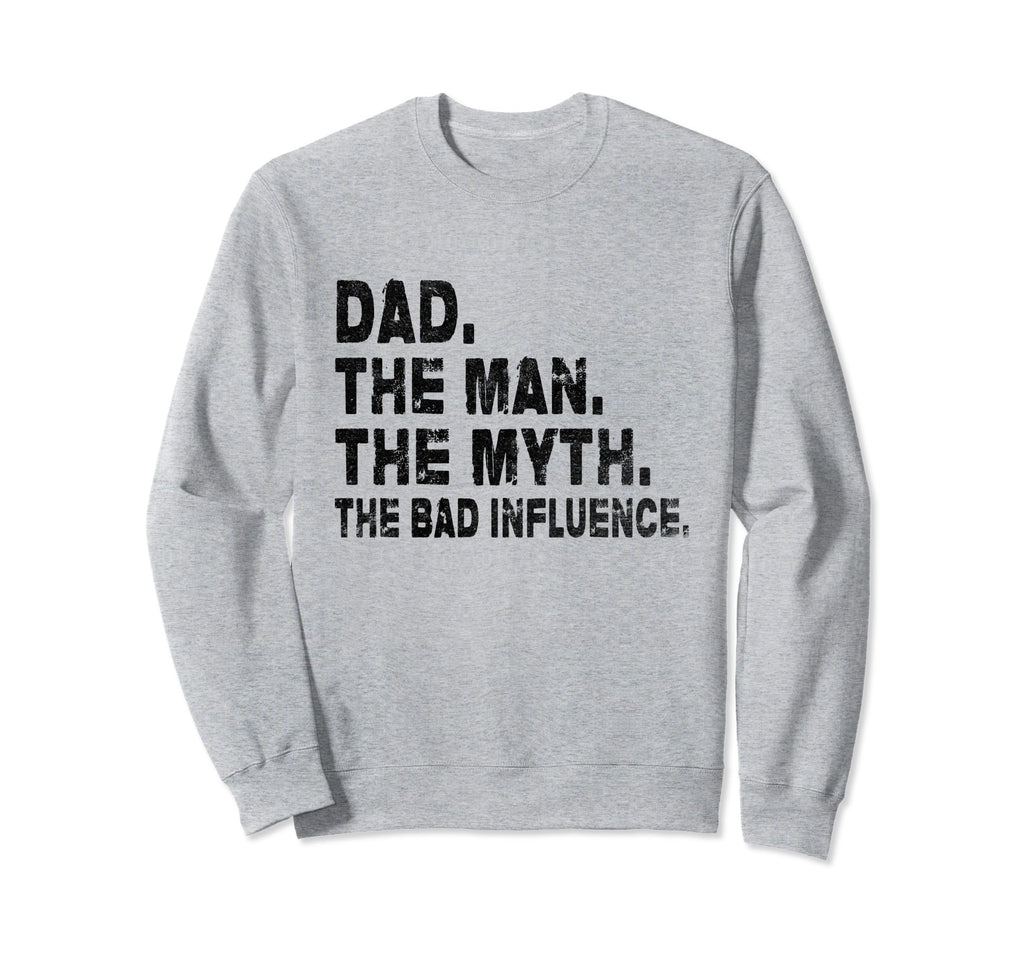 Fathers Day Dad Myth Bad Influence Sweatshirt - Minimalist Print Unisex - T-Shirt, Sweatshirt, Hoodie
