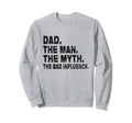Fathers Day Dad Myth Bad Influence Sweatshirt - Minimalist Print Unisex - T-Shirt, Sweatshirt, Hoodie