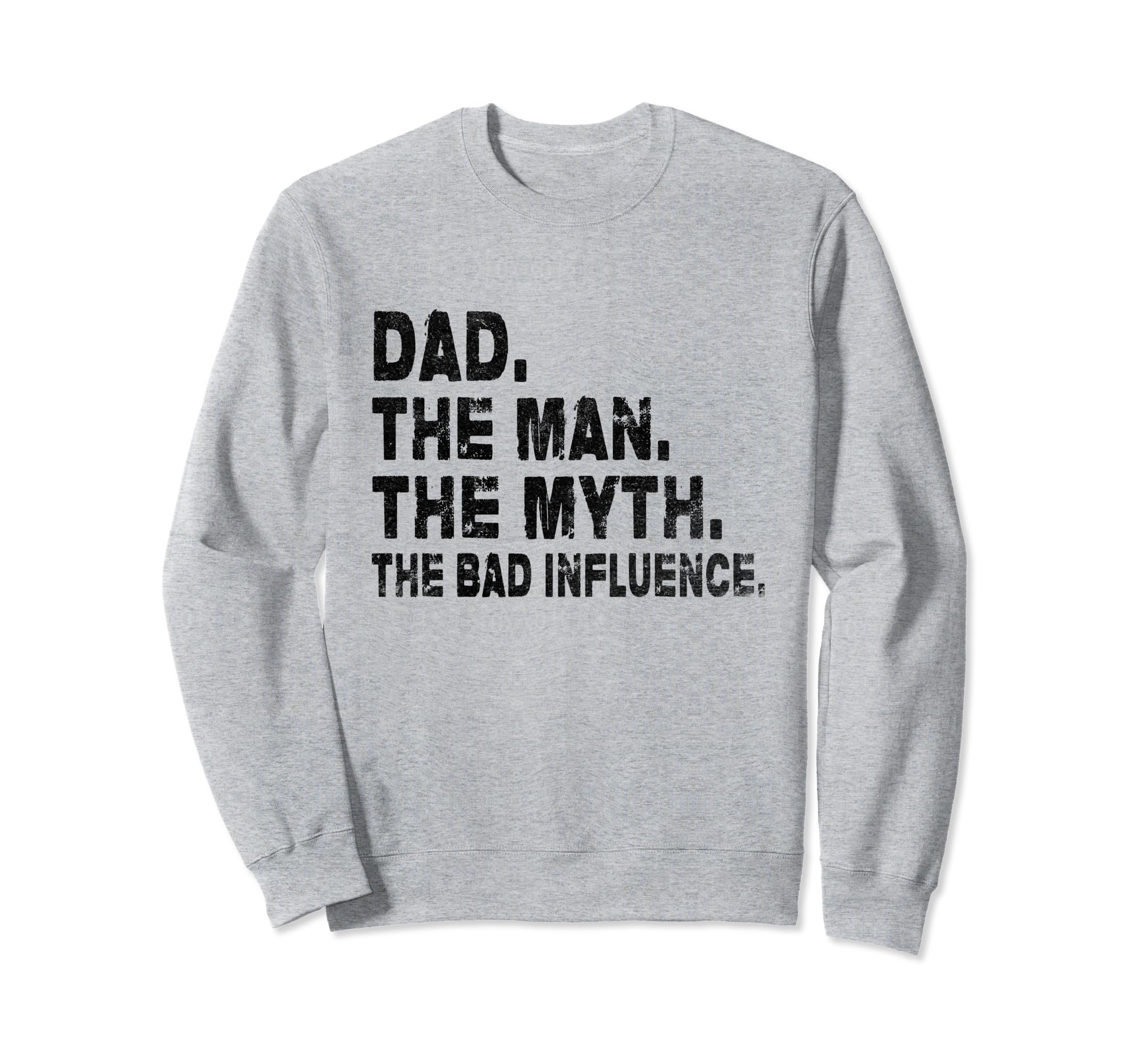 Fathers Day Dad Myth Bad Influence Sweatshirt - Minimalist Print Unisex - T-Shirt, Sweatshirt, Hoodie