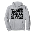 My Favorite Soccer Player Calls Me Hoodie - Novelty Apparel for Adults - T-Shirt, Sweatshirt, Hoodie
