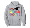 My Child Did It Graduation Proud Hoodie - Aesthetic Graphic Unisex - T-Shirt, Sweatshirt, Hoodie