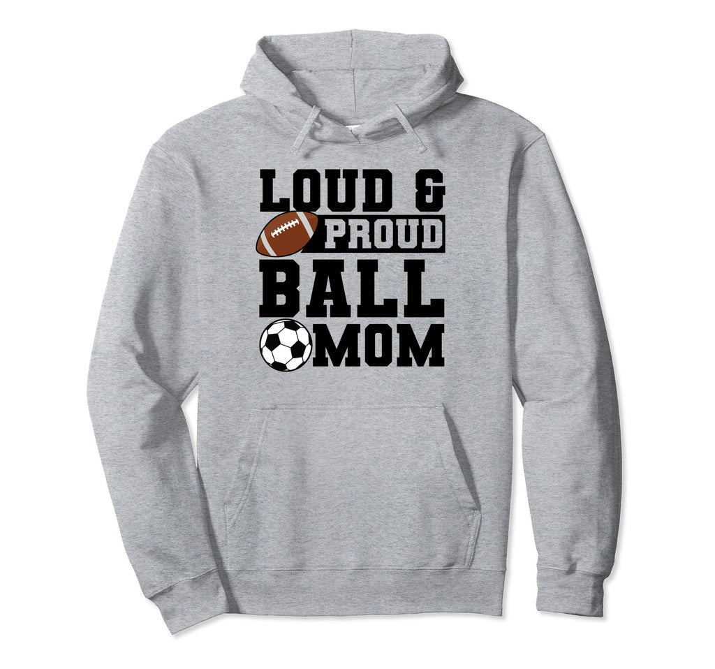 Loud Proud Ball Mom Soccer Player Hoodie - Casual Everyday Wear for Adults - T-Shirt, Sweatshirt, Hoodie