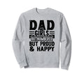 Dad Outnumbered But Proud And Happy Sweatshirt - Unique Graphic Unisex - T-Shirt, Sweatshirt, Hoodie