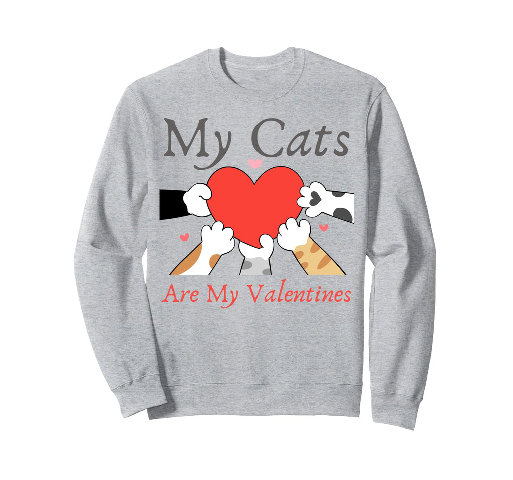 My Cats Are My Valentine Cat Lovers Sweatshirt - Fun Novelty Design Unisex - T-Shirt, Sweatshirt, Hoodie