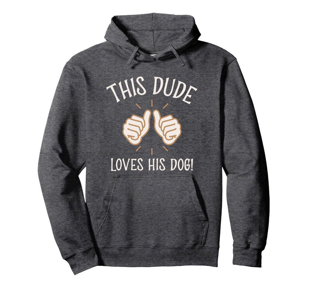 This Dude Loves His Dog Funny Dog Dads Hoodie - Trendy Graphic Unisex - T-Shirt, Sweatshirt, Hoodie
