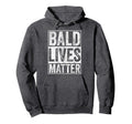 Bald Lives Matter Bald Is Beautiful Hoodie - Novelty Apparel Men Women - T-Shirt, Sweatshirt, Hoodie