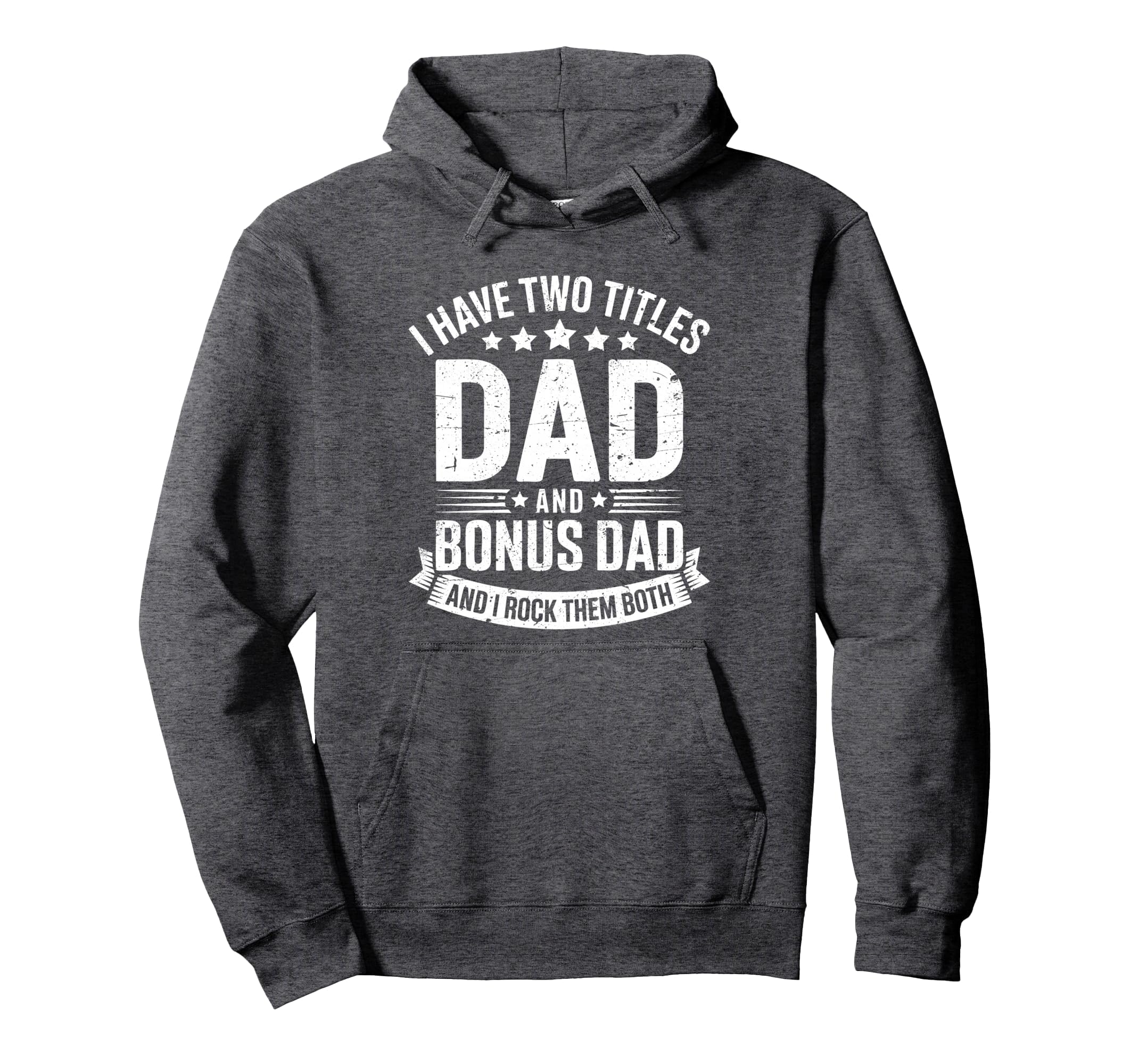 I Have Two Titles Dad And Bonus Dad Hoodie - Custom Art Print Unisex - T-Shirt, Sweatshirt, Hoodie