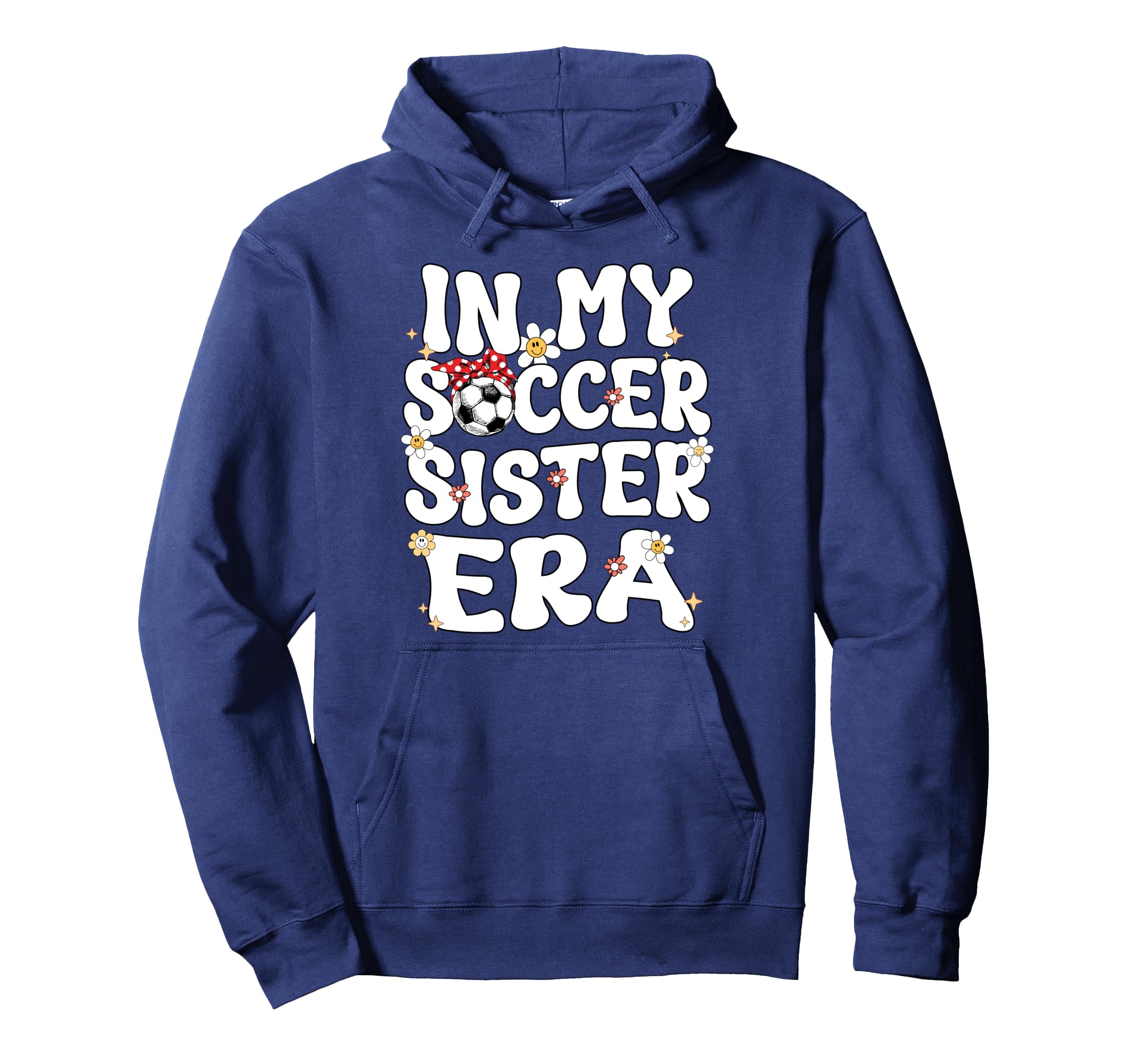 My Soccer Sister Era Groovy Soccer Hoodie - Streetwear Style Men Women - T-Shirt, Sweatshirt, Hoodie