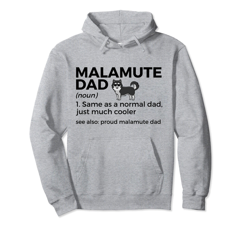 Proud Malamute Dad Definition Funny Hoodie - Casual Everyday Wear Unisex - T-Shirt, Sweatshirt, Hoodie