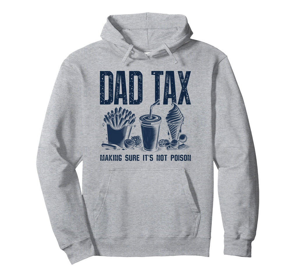 Funny Dad Tax Definition Dad Tax Making Hoodie - Graphic Print for Adults - T-Shirt, Sweatshirt, Hoodie