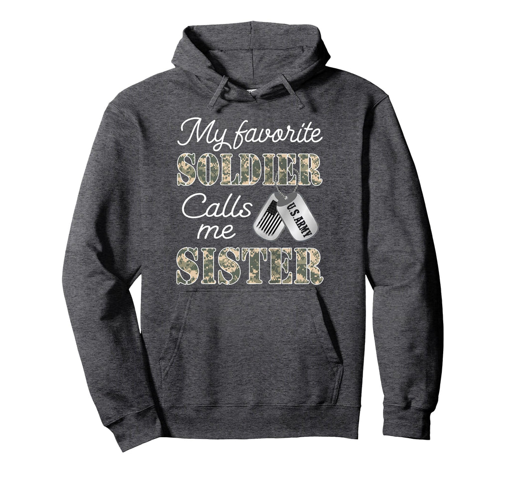 My Favorite Soldier Calls Me Sister Hoodie - Novelty Apparel Men Women - T-Shirt, Sweatshirt, Hoodie