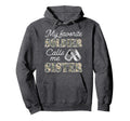 My Favorite Soldier Calls Me Sister Hoodie - Novelty Apparel Men Women - T-Shirt, Sweatshirt, Hoodie