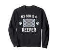 My Son Is Keeper Soccer Goalie Sweatshirt - Casual Everyday Wear Men Women - T-Shirt, Sweatshirt, Hoodie
