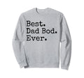 Best Dad Bod Ever Funny Dad Joke Sweatshirt - Aesthetic Graphic for Adults - T-Shirt, Sweatshirt, Hoodie