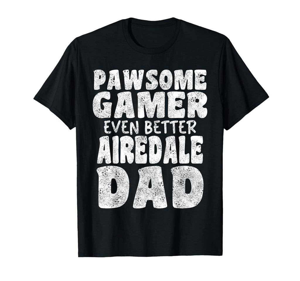 Pawsome Gamer Even Better Airedale T-Shirt - Fun Novelty Design Men Women - T-Shirt, Sweatshirt, Hoodie