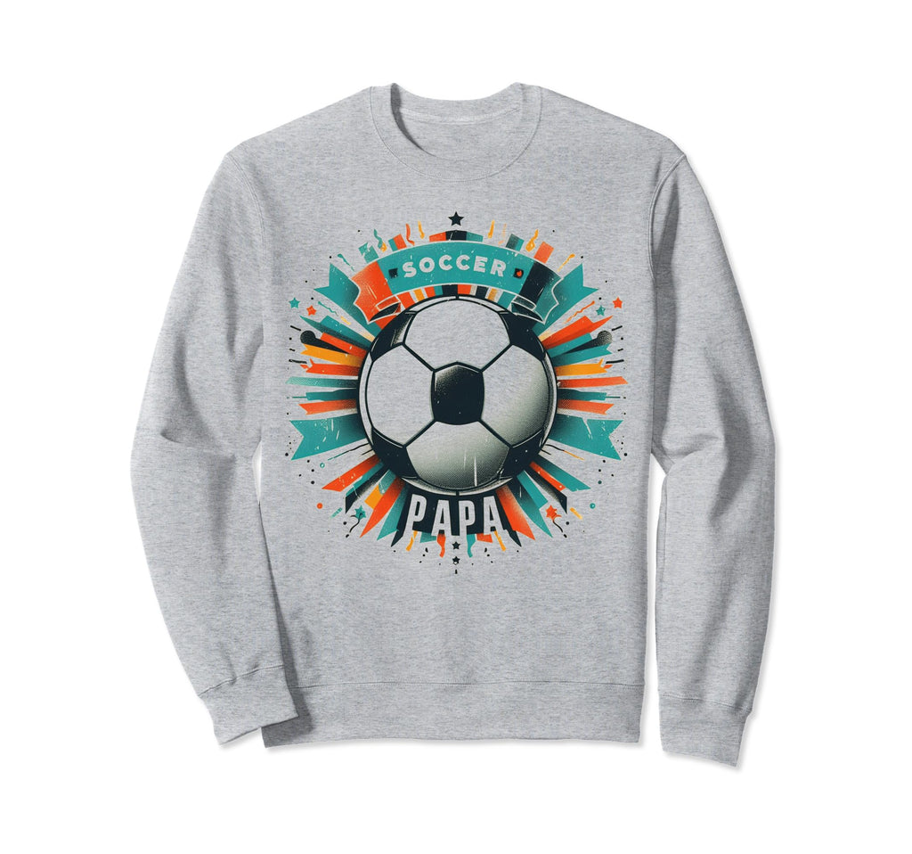 Soccer Papa Family Matching Dad Sweatshirt - Novelty Apparel Men Women - T-Shirt, Sweatshirt, Hoodie