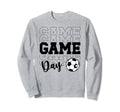 Game Day Soccer Game Day Soccer Sweatshirt - Streetwear Style Unisex - T-Shirt, Sweatshirt, Hoodie