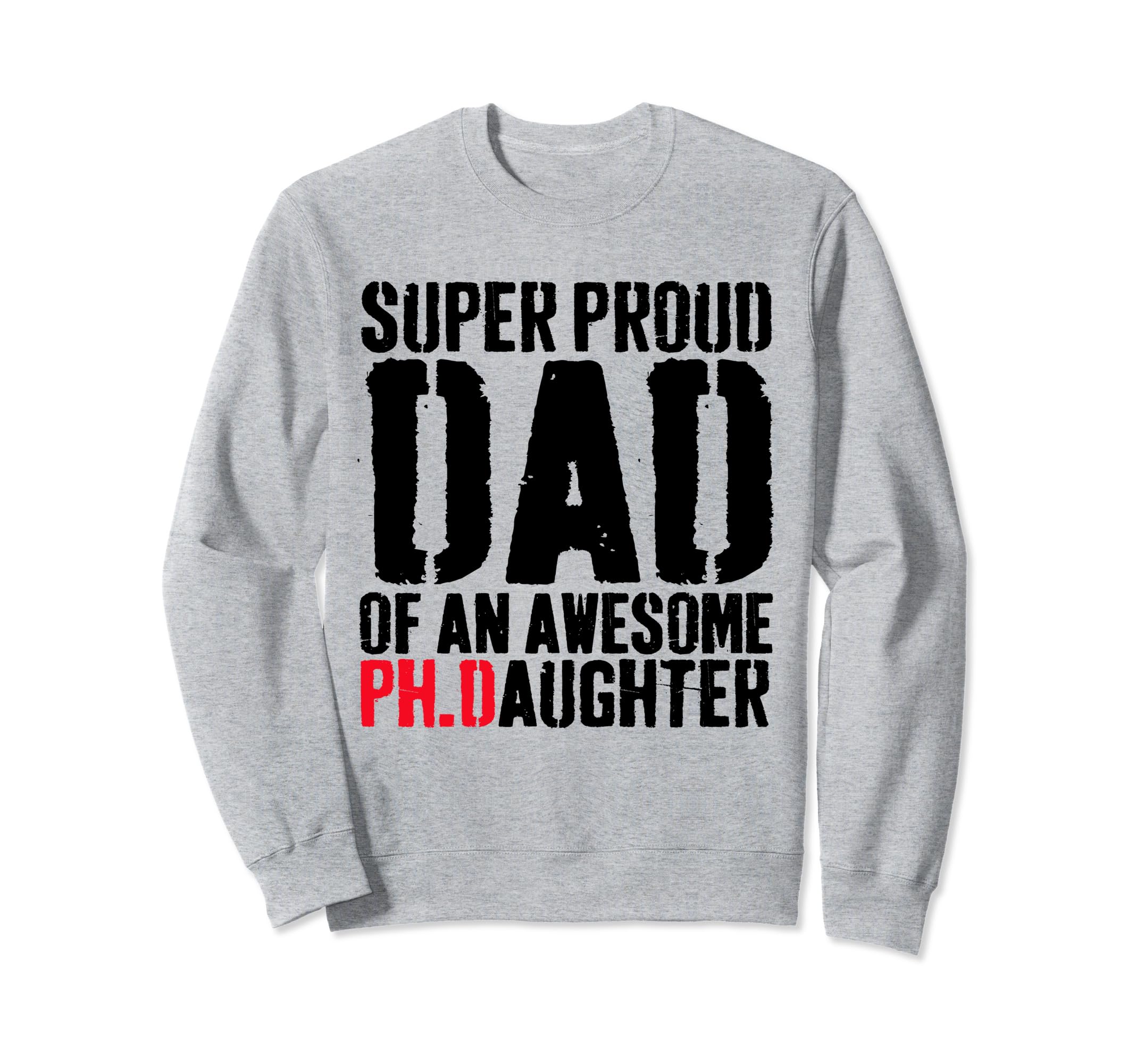 Funny Phd Dad Proud Doctorate Ph Sweatshirt - Minimalist Print for Adults - T-Shirt, Sweatshirt, Hoodie
