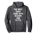 Best Dads Come Beards And Tattoos Hoodie - Casual Everyday Wear Unisex - T-Shirt, Sweatshirt, Hoodie