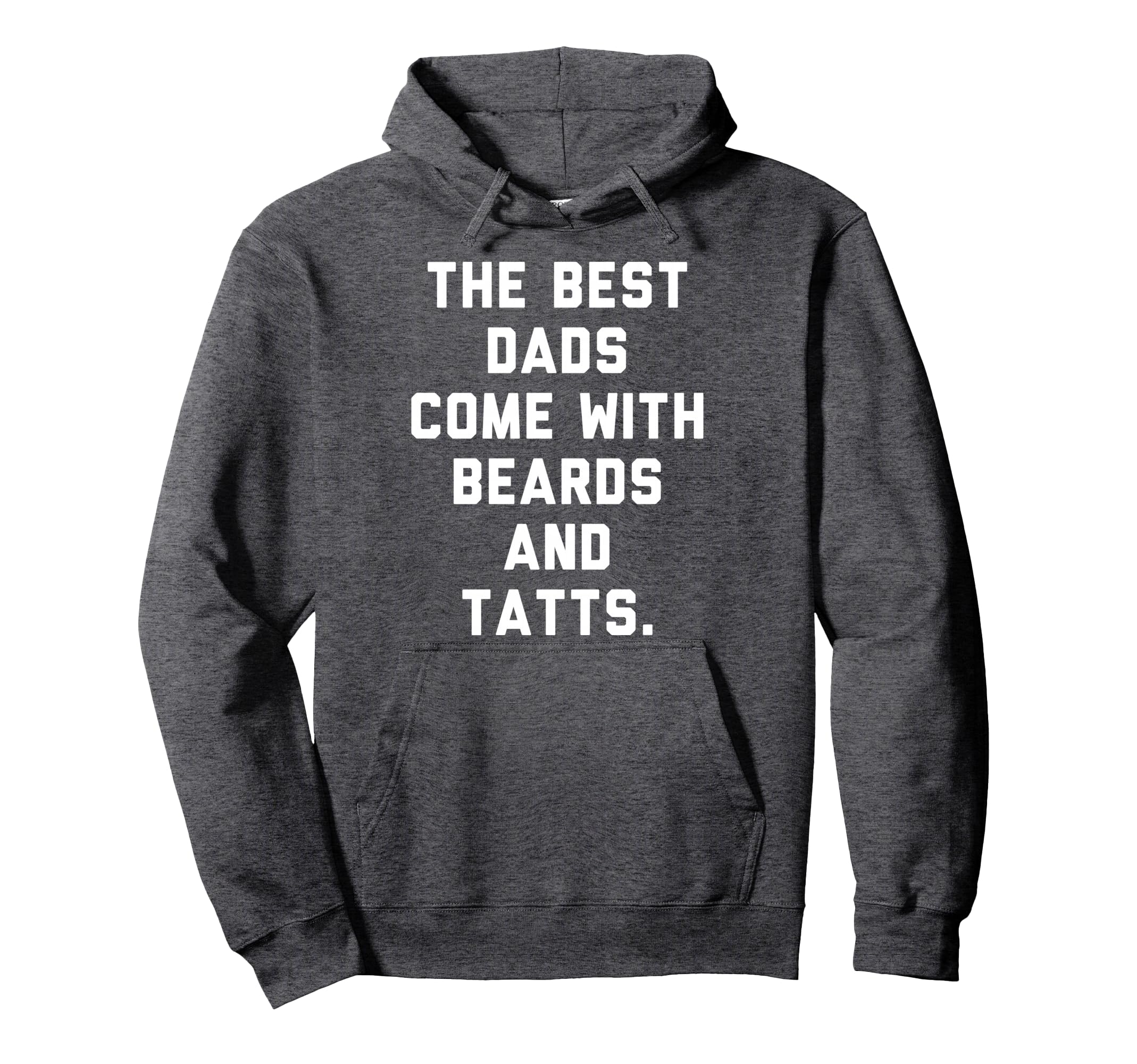 Best Dads Come Beards And Tattoos Hoodie - Casual Everyday Wear Unisex - T-Shirt, Sweatshirt, Hoodie