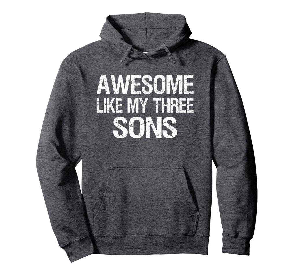 Awesome Like My Three Sons Mom Dad Hoodie - Streetwear Style Unisex - T-Shirt, Sweatshirt, Hoodie