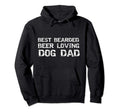 Dog Father Best Bearded Beer Loving Dog Dad Hoodie - Trendy Graphic Unisex - T-Shirt, Sweatshirt, Hoodie