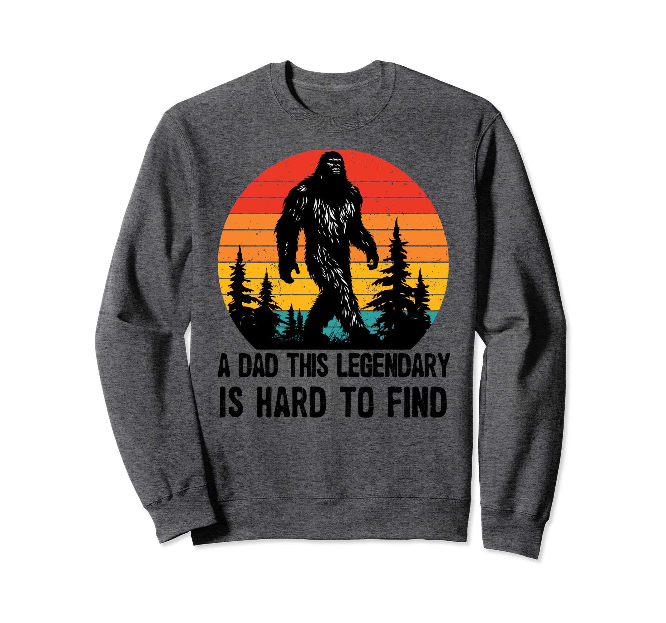 Dad This Legendary Is Hard To Find Sweatshirt - Novelty Apparel Men Women - T-Shirt, Sweatshirt, Hoodie