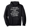 I Dont Have Stepdaughter Funny Step Hoodie - Casual Everyday Wear Unisex - T-Shirt, Sweatshirt, Hoodie