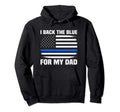 I Back Blue My Dad Police Officer Thin Hoodie - Novelty Apparel for Adults - T-Shirt, Sweatshirt, Hoodie