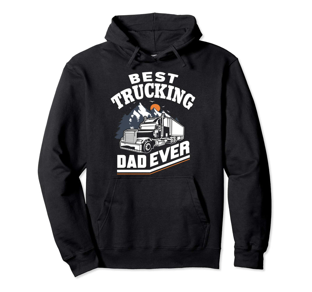 Best Truckin Dad Ever Funny Gift Road Hoodie - Unique Graphic Men Women - T-Shirt, Sweatshirt, Hoodie