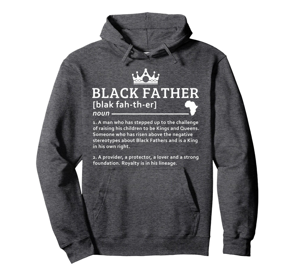 Black Father Definition African American Hoodie - Novelty Apparel Unisex - T-Shirt, Sweatshirt, Hoodie