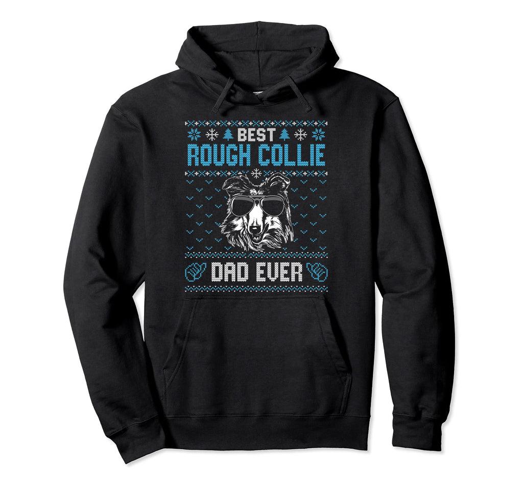 Best Rough Collie Dad Ever Ugly Dog Dad Hoodie - Custom Art Print Unisex - T-Shirt, Sweatshirt, Hoodie
