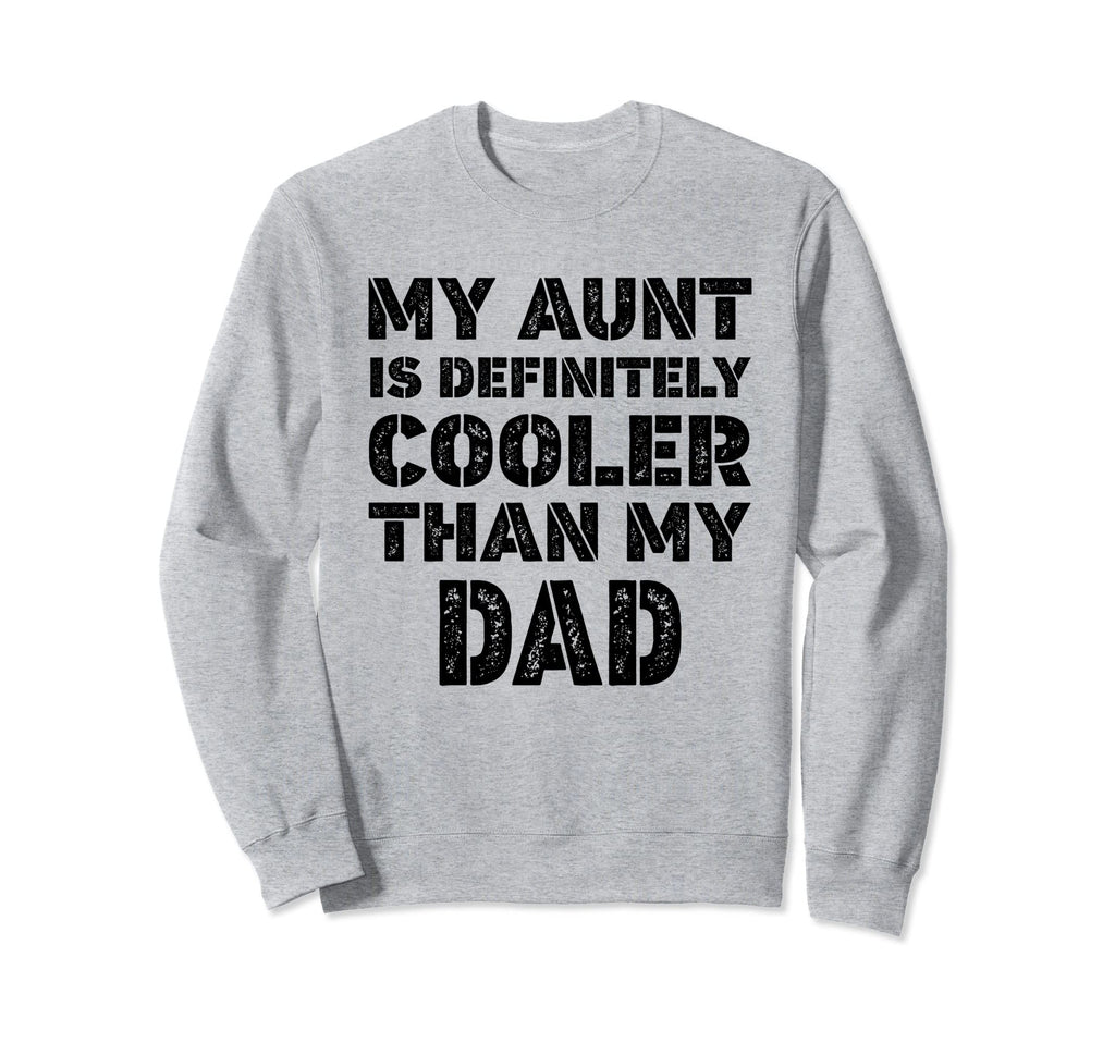My Aunt Is Definitely Cooler Than My Sweatshirt - Graphic Print Men Women - T-Shirt, Sweatshirt, Hoodie