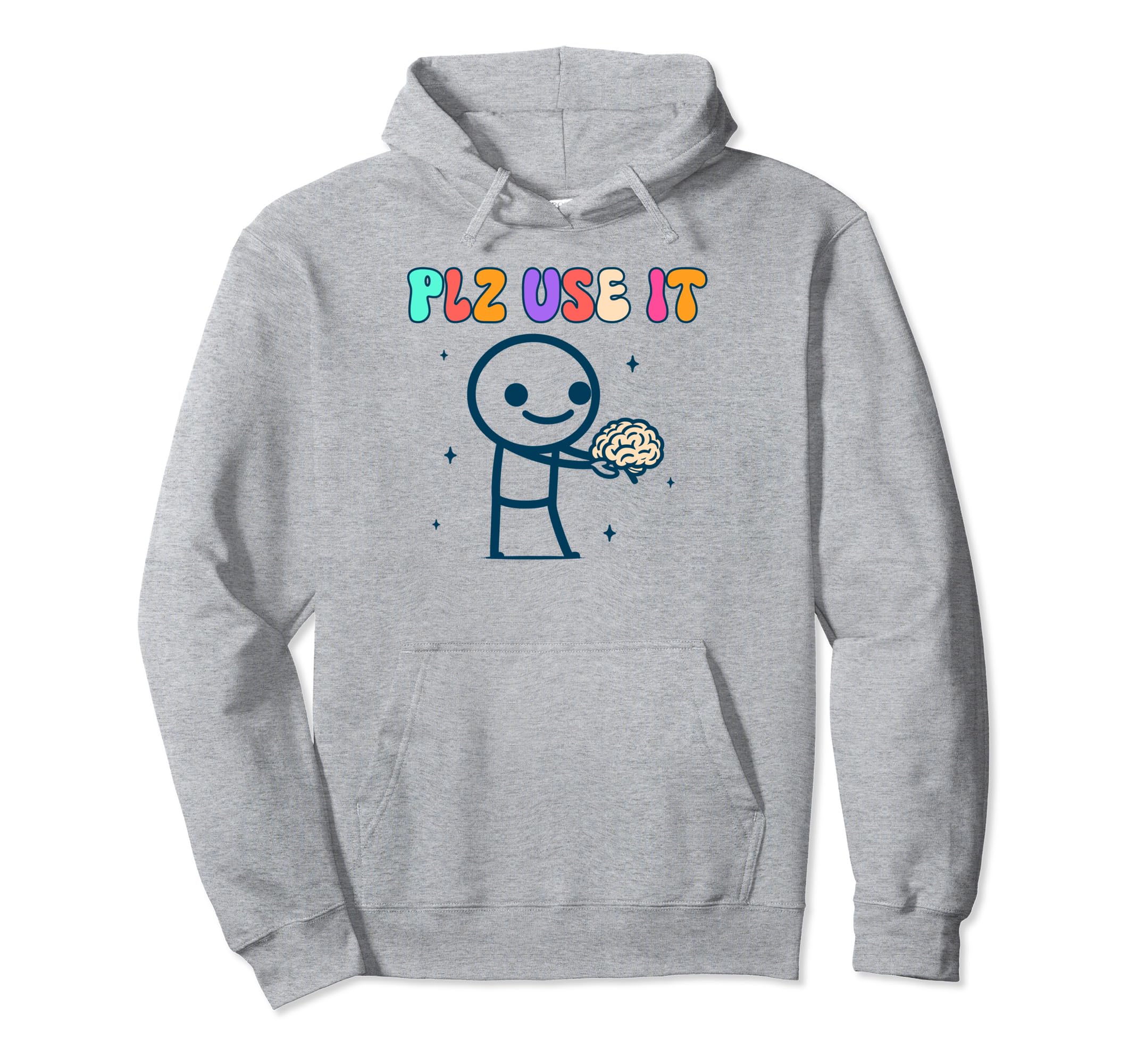 Brain Funny Sarcasm Use Your Brain Bff Hoodie - Trendy Graphic Men Women - T-Shirt, Sweatshirt, Hoodie