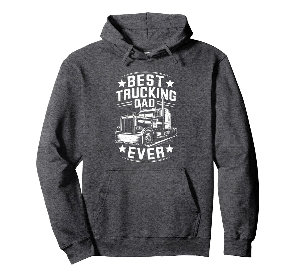 Best Trucking Dad Ever Hoodie - Unique Graphic for Adults - T-Shirt, Sweatshirt, Hoodie